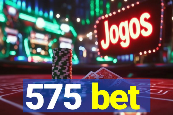 575 bet